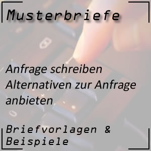 Musterbrief Anfrage mit alternativem Angebot