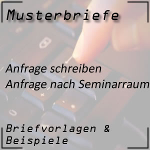 Musterbrief Anfrage nach Seminarraum