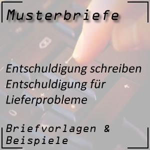 Musterbrief Entschuldigung für ein Lieferproblem